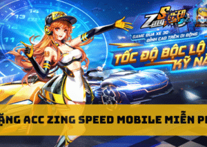 Acc Zing Speed Mobile miễn phí