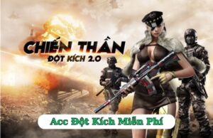 Tặng Acc Đột Kích Miễn Phí – Cập nhật mới nhất 2025